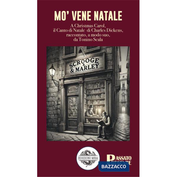 Mo' vene Natale. A Christmas Carol, il Canto di Natale di Charles Dickens, raccontato, a modo suo, da Tonino Scala