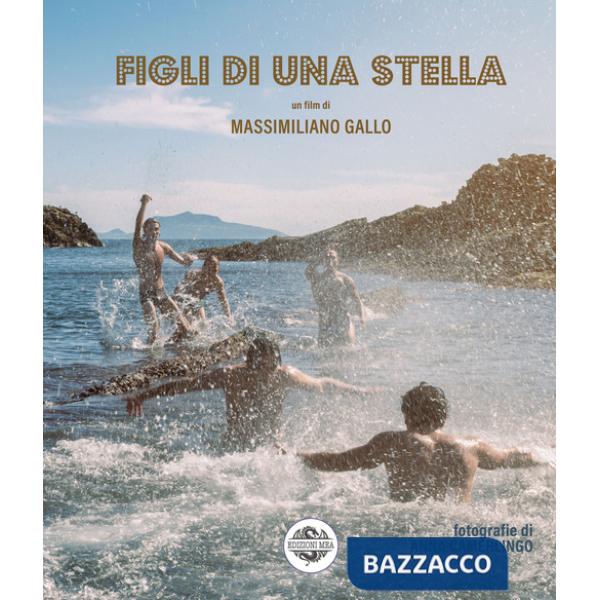 Figli di una stella. Ediz. illustrata