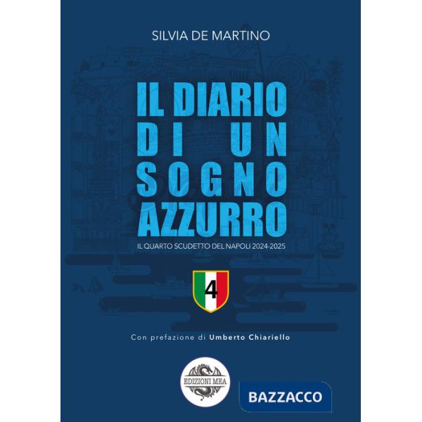 Diario di un sogno azzurro. Il quarto scudetto del Napoli 2024-2025 (Il)