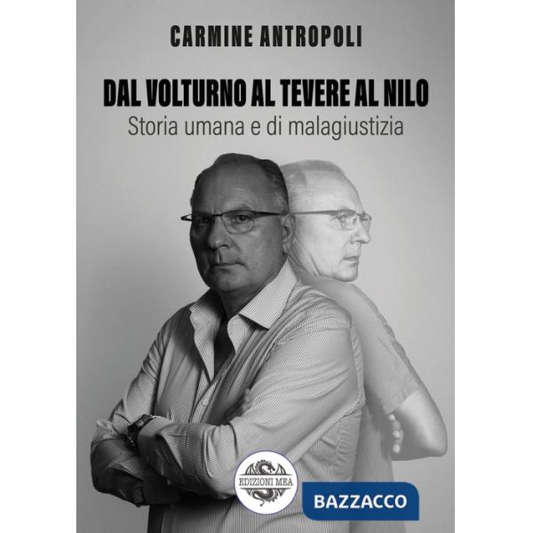 Dal Volturno al Tevere al Nilo. Storia umana e di malagiustizia