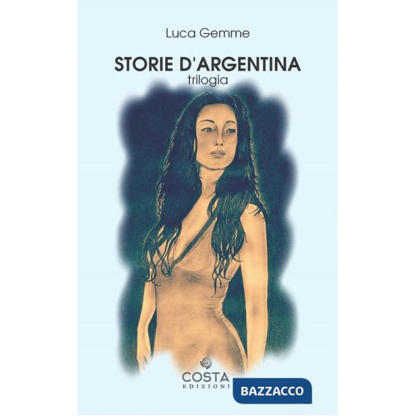 Storie d'Argentina. Trilogia