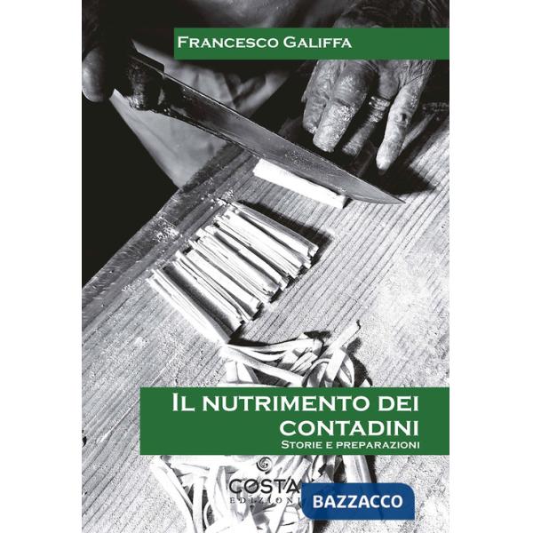 Nutrimento dei contadini. Storie e preparazioni (Il)