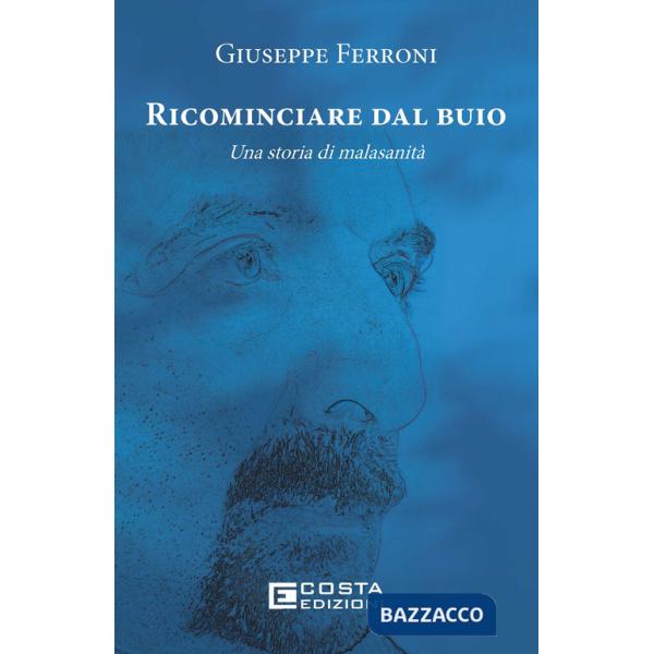 Ricominciare dal buio. Una storia di malasanità