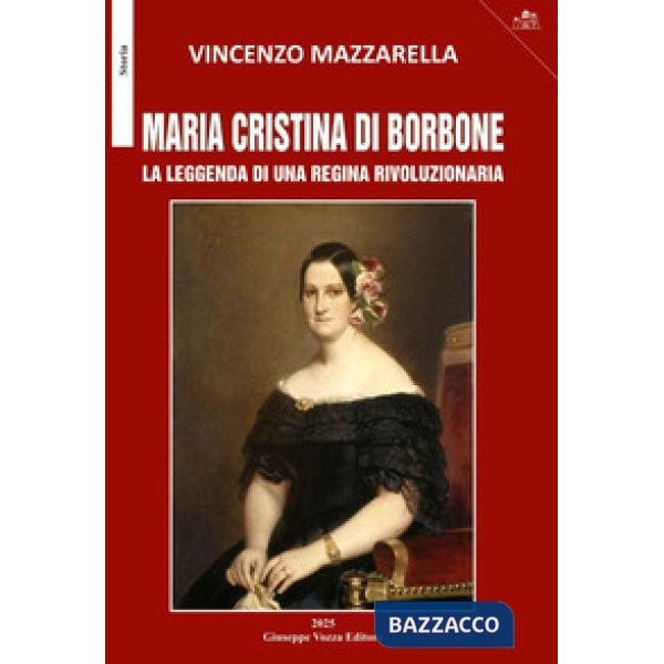Maria Cristina di Borbone. La leggenda di una regina rivoluzionaria
