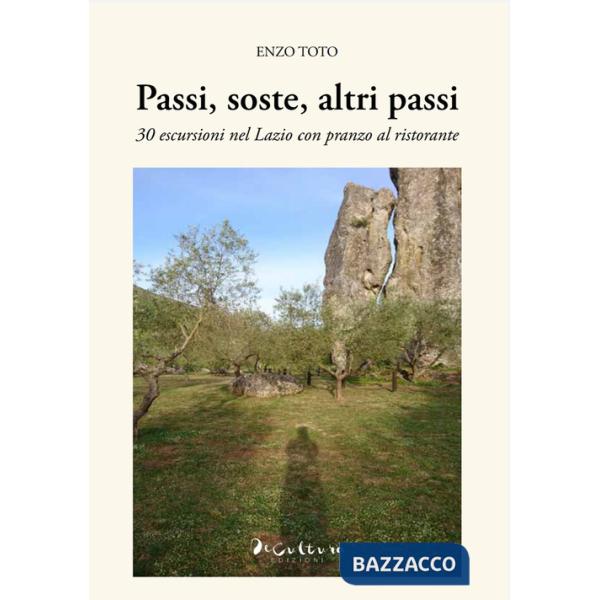 Passi, soste, altri passi. 30 escursioni nel Lazio con pranzo al ristorante
