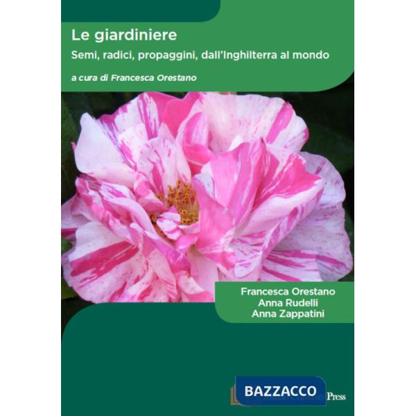 Giardiniere. Semi, radici, propaggini dall'Inghilterra al mondo (Le)