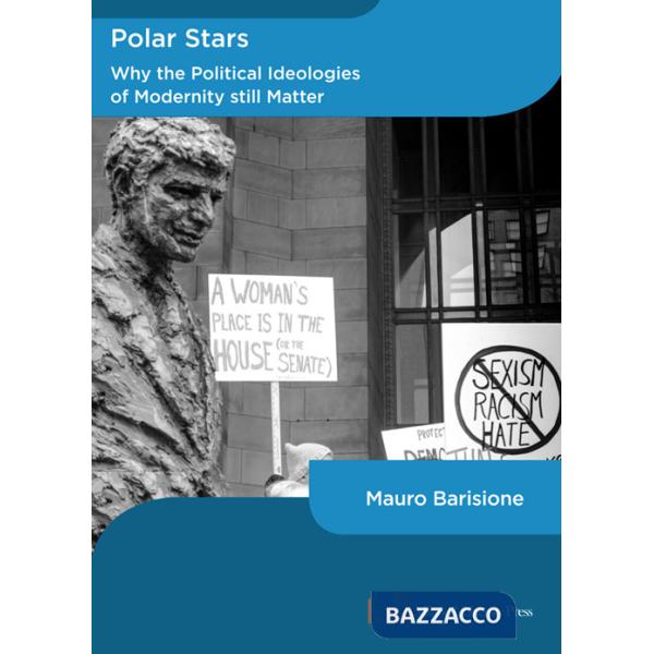 Polar stars. Why the political ideologies of modernity still matter
