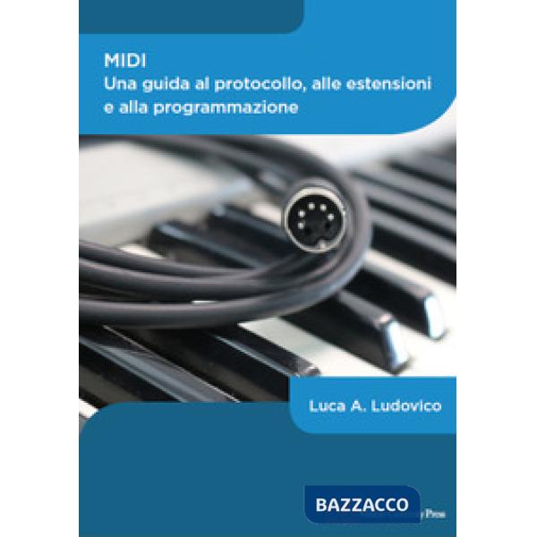 MIDI. Una guida al protocollo, alle estensioni e alla programmazione