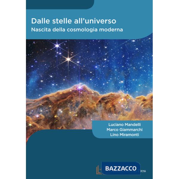 Dalle stelle all'universo. Nascita della cosmologia moderna