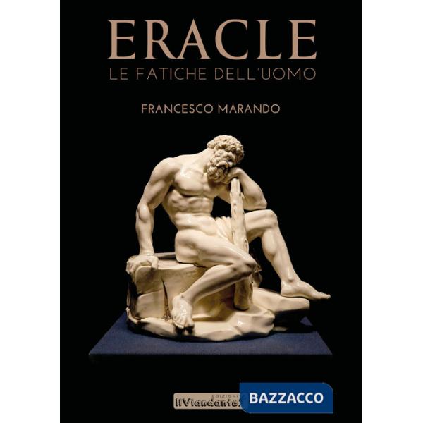 Eracle. Le fatiche dell'uomo