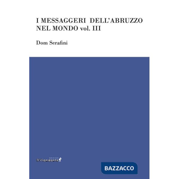 Messaggeri dell'Abruzzo nel mondo (I). Vol. 3