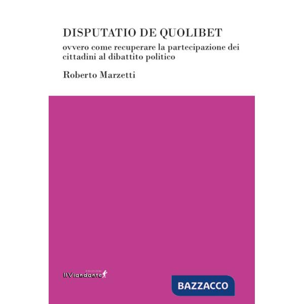 Disputatio de quolibet ovvero come recuperare la partecipazione dei cittadini al dibattito politico