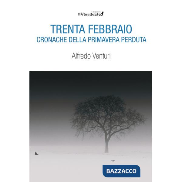 Trenta Febbraio. Cronache della primavera perduta