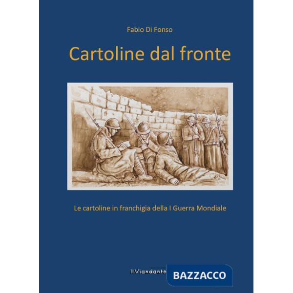 Cartoline dal fronte. Le cartoline in franchigia della I guerra mondiale