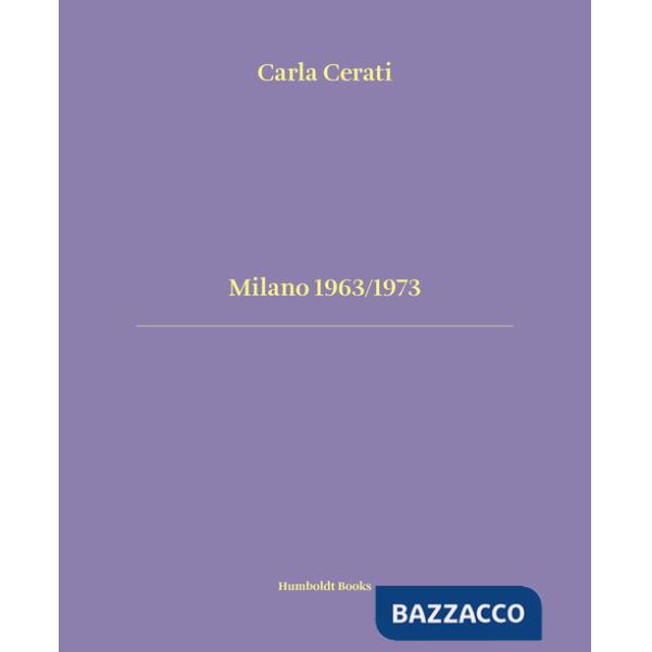 Milano 1963/1973. Ediz. italiana e inglese
