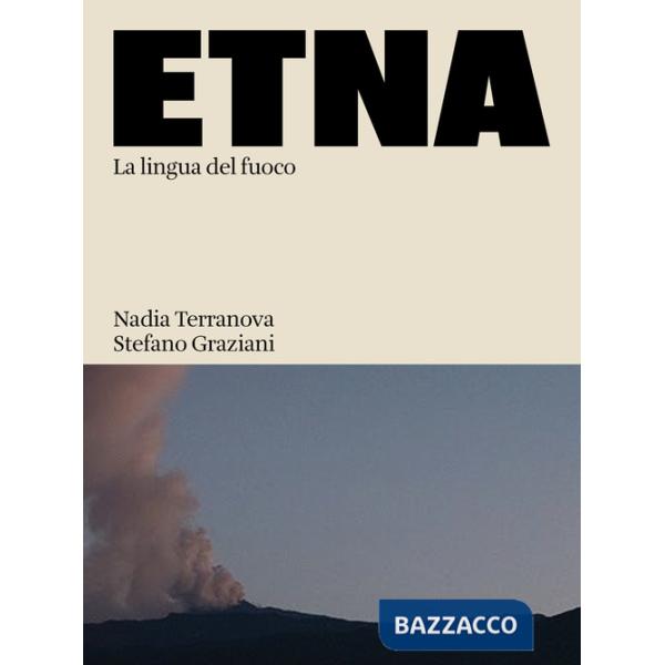 Etna. La lingua del fuoco. Ediz. illustrata