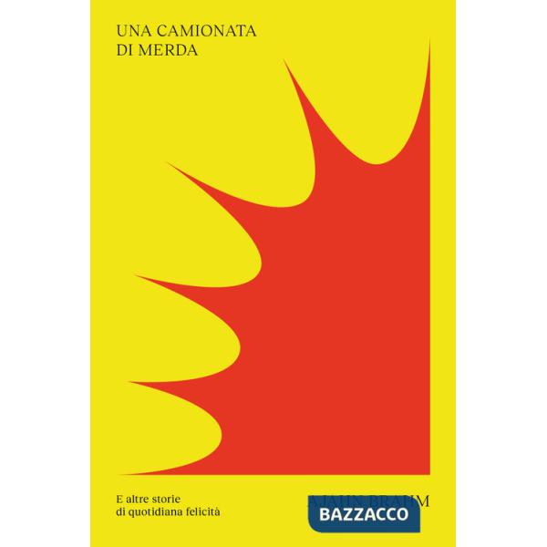 Camionata di merda. E altre storie di quotidiana felicità (Una)