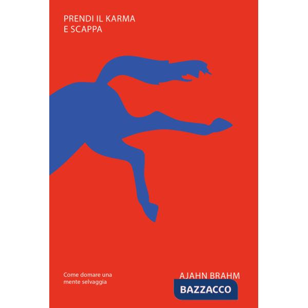 Prendi il karma e scappa. Come domare una mente selvaggia