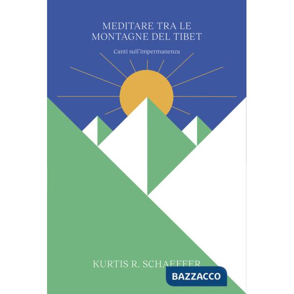 Meditare tra le montagne del Tibet. Canti sull'impermanenza