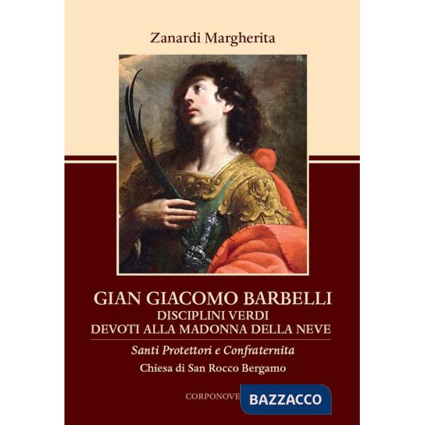 Gian Giacomo Barbelli. Disciplini Verdi Devoti alla Madonna della Neve Chiesa San Rocco Bergamo