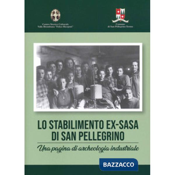Stabilimento ex-Sasa di San Pellegrino. Una pagina di archeologia industriale (Lo)