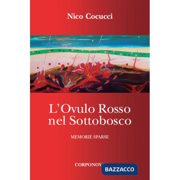 Ovulo rosso nel sottobosco. Memorie sparse (L')