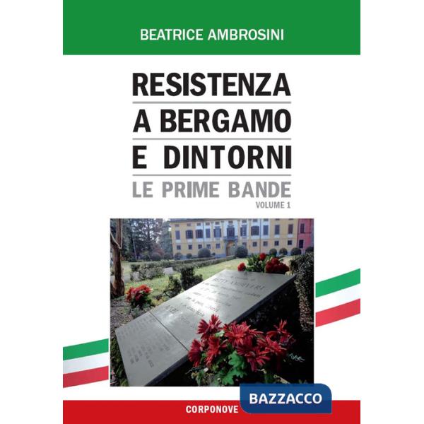Resistenza a Bergamo e dintorni. Vol. 1: Le prime bande