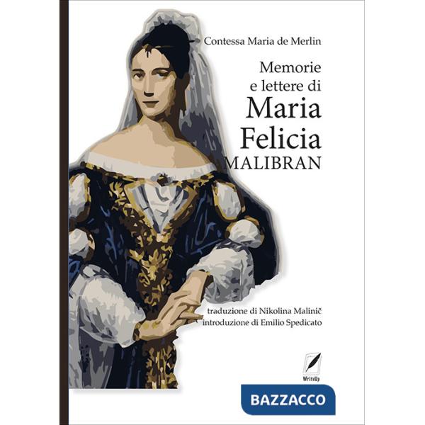 Memorie e lettere di Maria Felicia Malibran