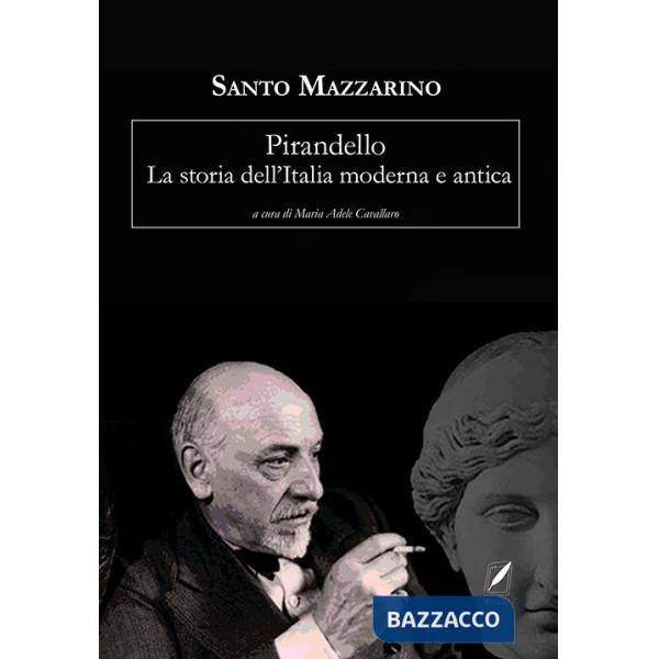 Pirandello. La storia dell'Italia moderna e antica