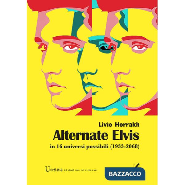 Alternate Elvis. In 16 universi possibili (1933-2068)