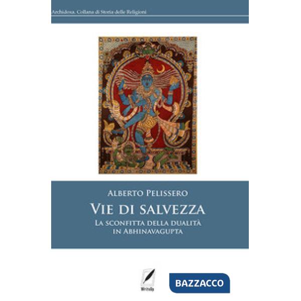 Vie di salvezza. La sconfitta della dualità in Abhinavagupta