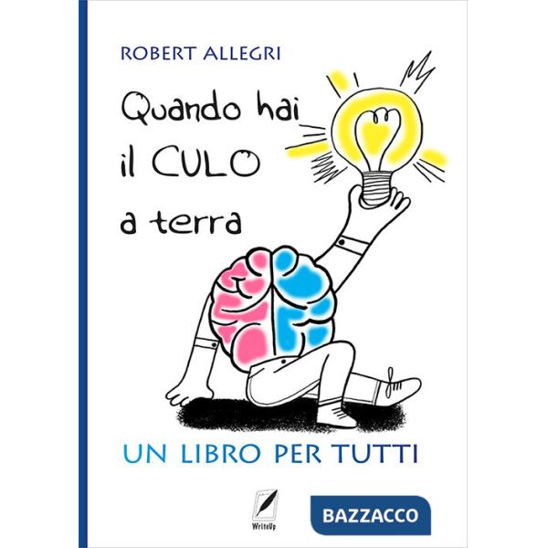 Quando hai il culo a terra. Un libro per tutti