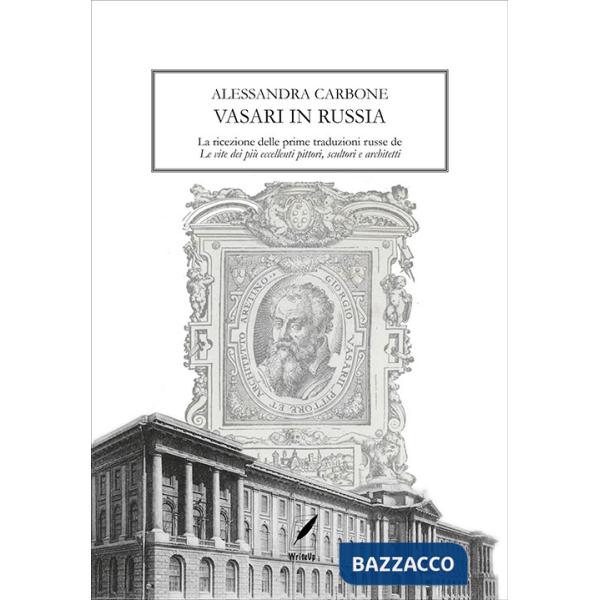 Vasari in Russia. La ricezione delle prime traduzioni russe de «Le vite dei più eccellenti pittori, scultori e architetti»
