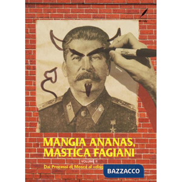 Mangia ananas, mastica fagiani. Vol. 2: Dai Processi di Mosca al «disgelo» e a Pol Pot