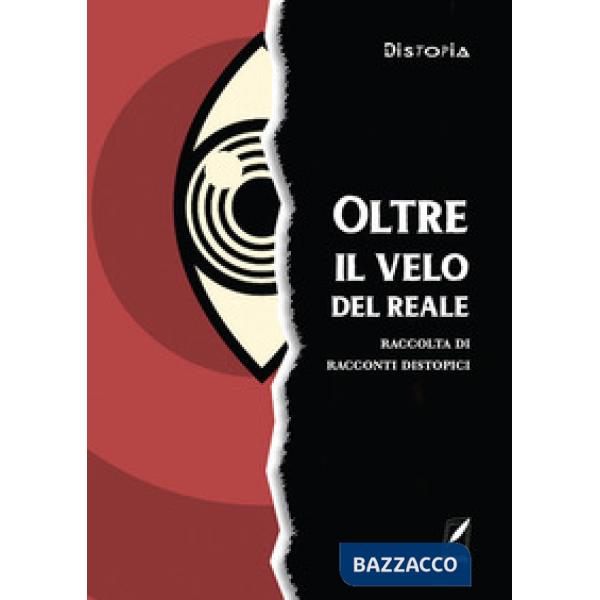 Oltre il velo del reale. Raccolta di racconti distopici