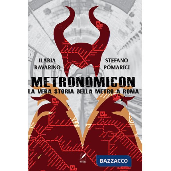 Metronomicon. La vera storia della metro A Roma