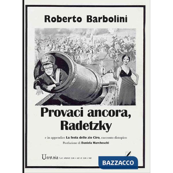 Provaci ancora, Radetzky. In appendice La festa dello zio Ciro, racconto distopico