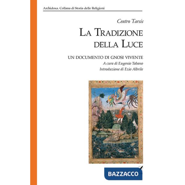 Tradizione della luce. Un documento di gnosi vivente (La)