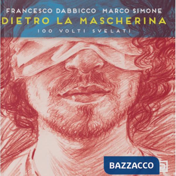 Dietro la mascherina. 100 volti svelati. Ediz. speciale