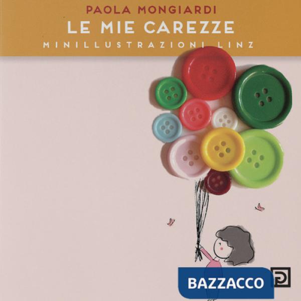 Mie carezze. Minillustrazioni Linz (Le)