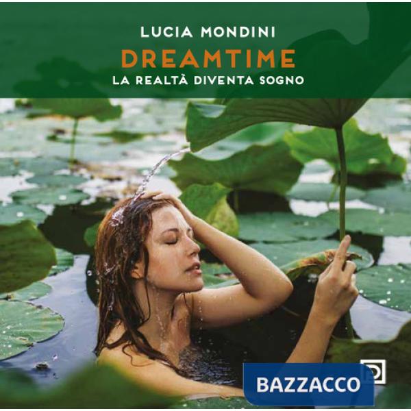 Dreamtime. La realtà diventa sogno. Ediz. illustrata