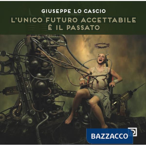 Unico futuro accettabile é il passato (L')