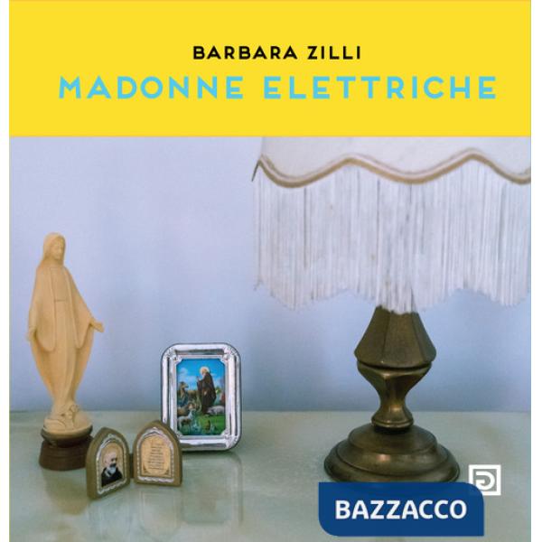 Madonne elettriche. Ediz. a colori