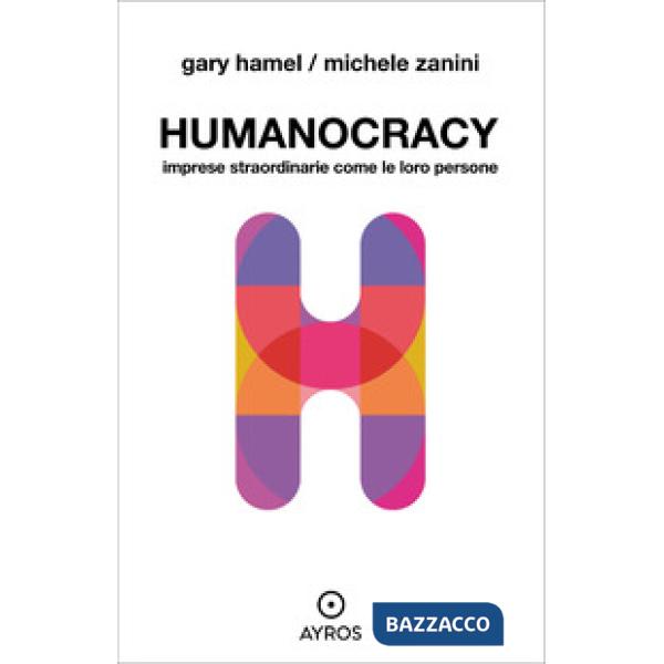 Humanocracy. Imprese straordinarie come le loro persone