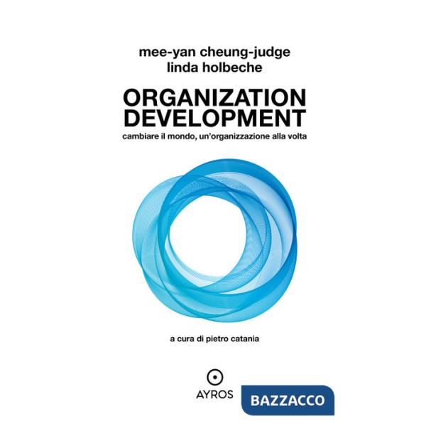 Organization development. Cambiare il mondo, un'organizzazione alla volta
