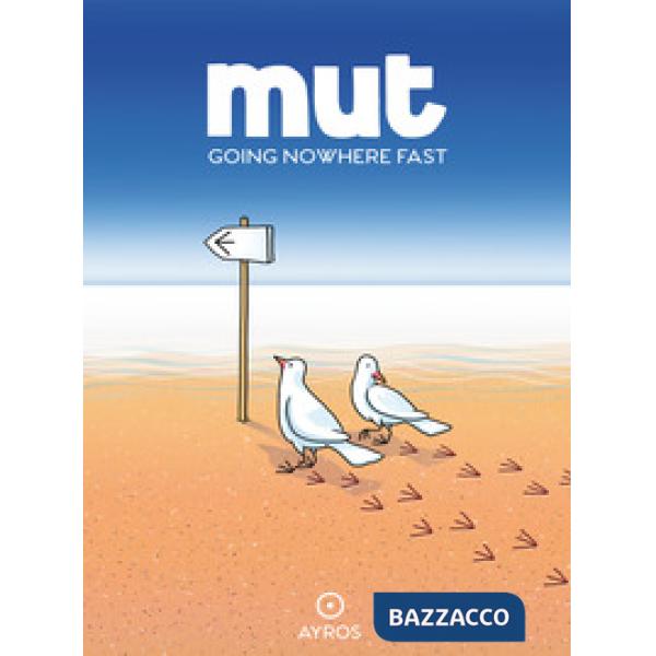 Mut. Going nowhere fast. Ediz. a colori