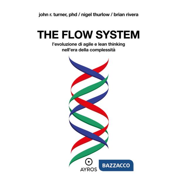 Flow system. L'evoluzione di agile e lean thinking nell'era della complessità (The)