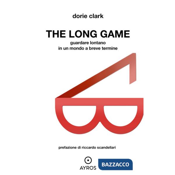 Long game. Guardare lontano in un mondo a breve termine (The)