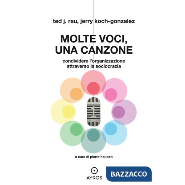 Molte voci, una canzone. Condividere l'organizzazione attraverso la sociocrazia