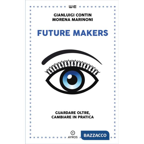 Future makers. Guardare oltre, cambiare in pratica